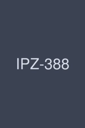 Nóng Bỏng Cùng IPZ-388: Cảnh Quay Không Che Khiến Bạn Mê Mẩn!